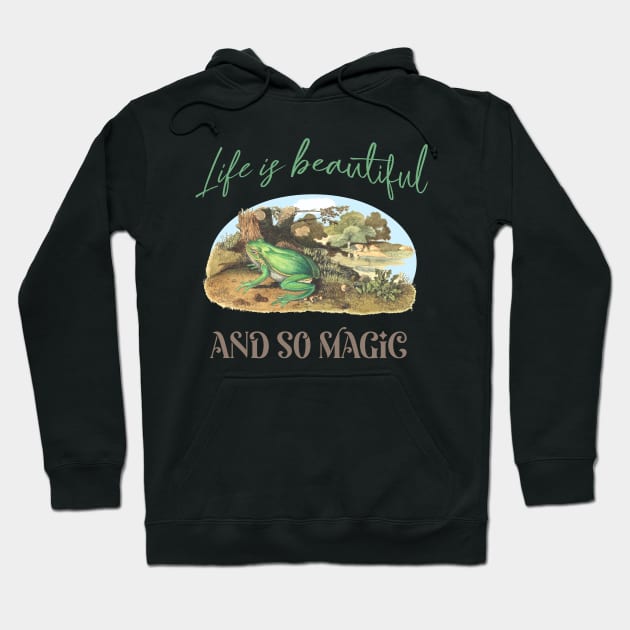 Frog Illustration with Quote: Life is Beautiful Hoodie by Biophilia